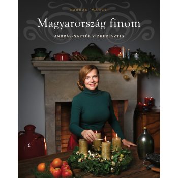   Borbás Marcsi: Magyarország finom András-naptól vízkeresztig